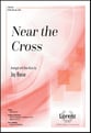 Near the Cross SATB choral sheet music cover